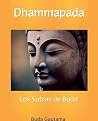 Dhammapada: Los Sutras de Buda (Spanish Edition) Dhammapada: Los Sutras de Buda (Spanish Edition)