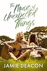 The Music of Unexpected Things: A Sweet YA Sapphic Romance