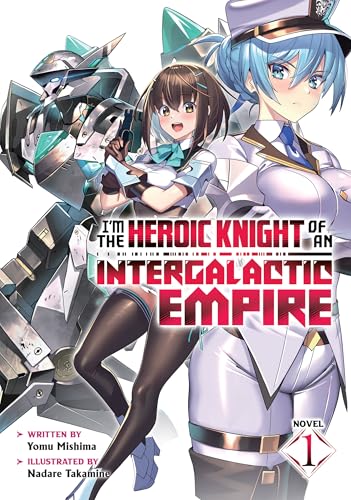 I'm the Heroic Knight of an Intergalactic Empire! (Light Novel) Vol. 1