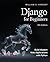 Django for Beginners, 5th Edition by William S. Vincent