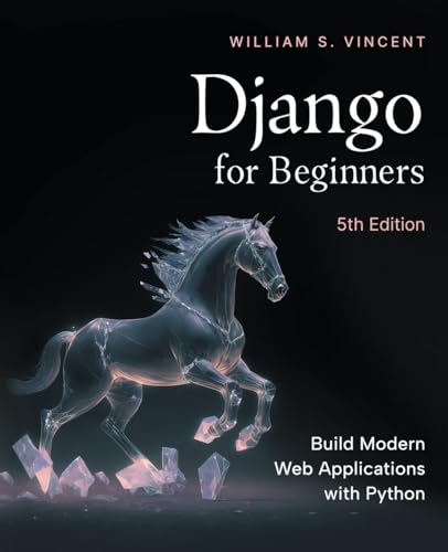 Django for Beginners, 5th Edition: Build Modern Web Applications with Python (Paperback)