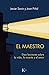 El Maestro / The Teacher: Diez lecciones sobre la vida, la muerte y el amor / Ten Lessons About Life, Death, and Love (Spanish Edition)