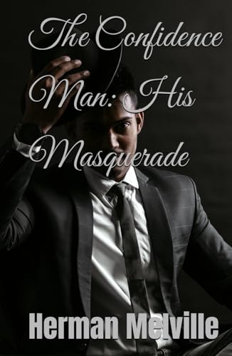 The Confidence Man: His Masquerade: The Complexities of Human Behaviour