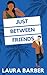 Just Between Friends