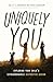 Uniquely You: Exploring Your Child's Extraordinarily Distinctive Design