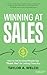 Winning at Sales: How to Get So Good People Say “Thank You” for Letting Them Buy