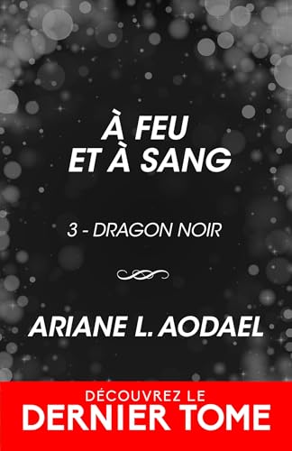 À feu et à sang: Dragon noir - 3 (French Edition)