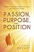 Passion, Purpose, and Posit...