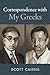 Correspondence with My Greeks by Scott Cairns
