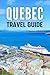QUEBEC TRAVEL GUIDE 2024 by SHARON P. PRYOR