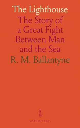The Lighthouse: The Story of a Great Fight Between Man and the Sea (Paperback)