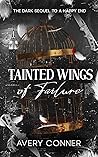 Tainted Wings of Failure by Avery  Conner
