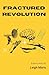 Fractured Revolution