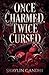 Once Charmed, Twice Cursed