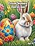 Easter bunnies: Coloring book: Celebrate with adorable coloring pages