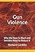 Gun Violence: Why We Have S...