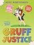 Gruff Justice by Ross Montgomery Gruff Justice by Ross Montgomery