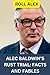 ALEC BALDWIN’S RUST TRIAL: FACTS AND FABLES
