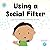 Using a Social Filter Socia...