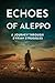 Echoes of Aleppo: A Journey...