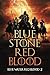 Blue Stone Red Blood: Blue ...