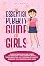 The Essential Puberty Guide for Girls by Eli Spark