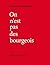 On n'est pas des bourgeois by Fabienne Swiatly