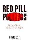 Red Pill Politics by David Ost