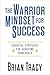 The Warrior Mindset for Success: Essential Strategies for Achieving Your Goals