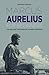 Marcus Aurelius for Beginners: The Life and Teachings of a Roman Emperor