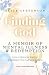 Finding God: A Memoir of Me...