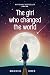 The Girl Who Changed The World