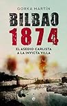 Bilbao 1874: El a...