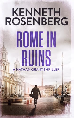 Rome in Ruins (A Nathan Grant Thriller Book 5)