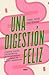 Una digestión feliz: Conoce...