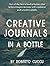 CREATIVE JOURNALS IN A BOTTLE: Out of The Box School Activities That Help Teenagers Become Self-Confidence And Sensitive Adults