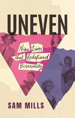 Uneven: Nine Lives that Redefined Bisexuality (Kindle Edition)