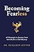 Becoming Fearless: 65 Strat...