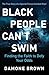 Black People Can't Swim: Finding the Faith to Defy Your Odds