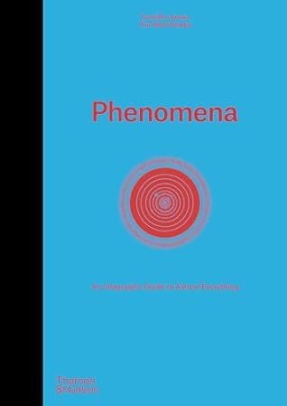 Phenomena: An Infographic Guide to Almost Everything