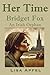Her Time, Bridget Fox: An I...