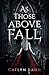 As Those Above Fall