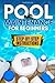 Pool Maintenance for Beginners: The Busy Homeowner's Guide to Time-Saving and Cost-Cutting Pool Care for Crystal-Clear Water Year-Round