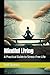 Mindful Living: A Practical...