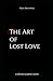 The Art of Lost Love by Chase Alizea Silvoy