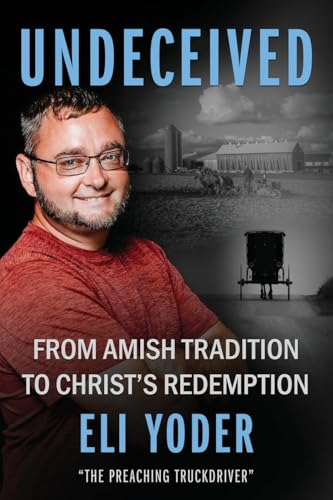 Undeceived: From Amish Tradition to Christ's Redemption (Paperback)