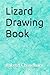 Lizard Drawing Book by Rakesh Chaudhary