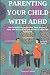 Parenting Your Child With ADHD by Sawyer Collins