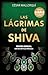 LAS LÁGRIMAS DE SHIVA (nueva edición)
