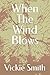 When The Wind Blows by Vickie Smith